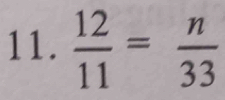  12/11 = n/33 