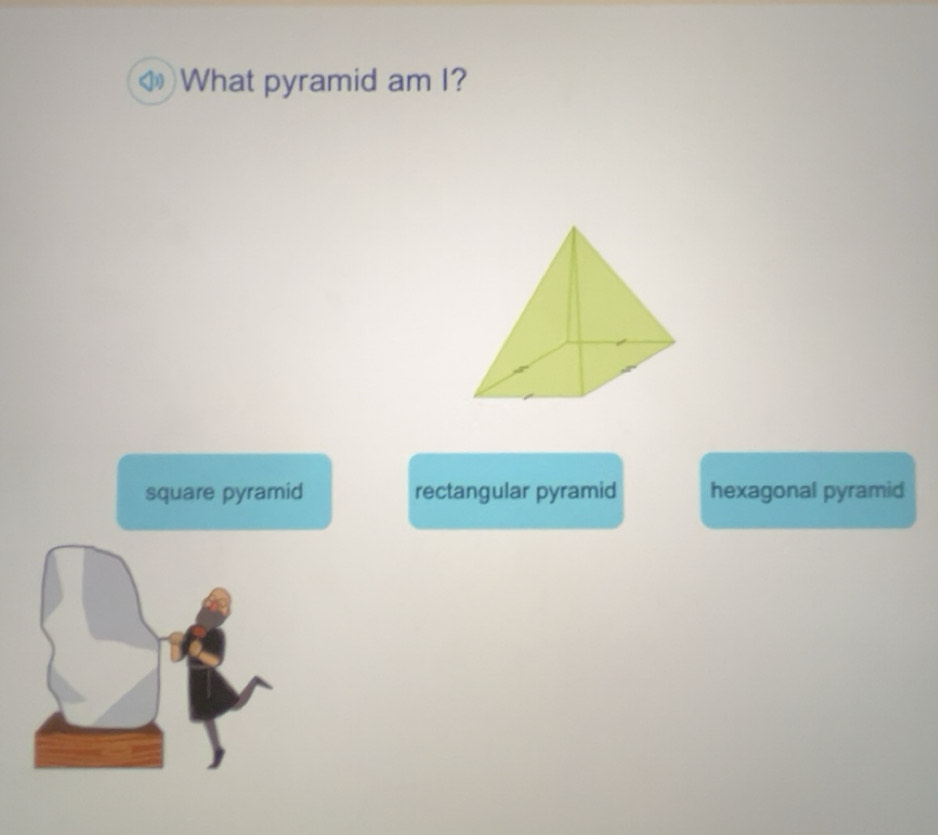 Resuelto:What pyramid am I? square pyramid rectangular pyramid ...
