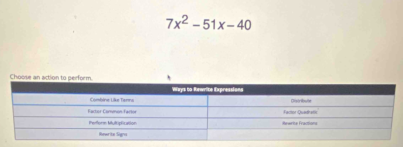 7x^2-51x-40
Choose an ac