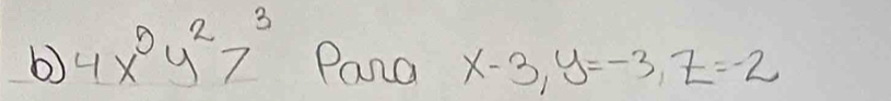 4x^2y^2z^3 Pana x-3, y=-3, z=-2