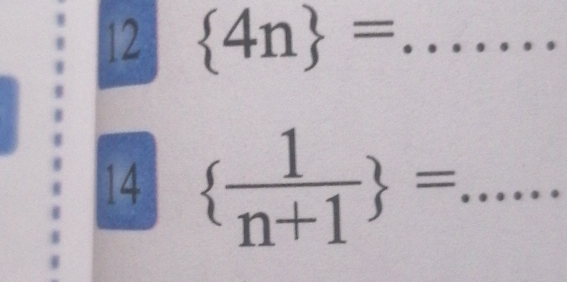 12  4n = _ 
14   1/n+1  = _