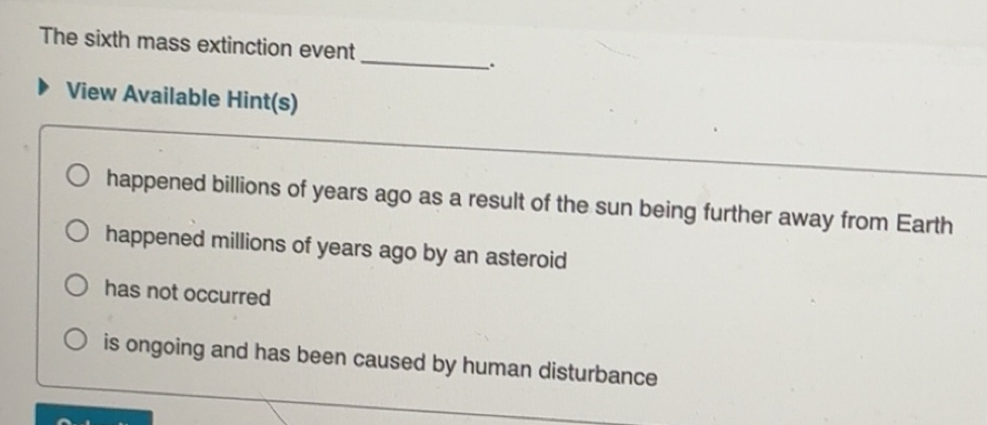 Solved: The sixth mass extinction event . View Available Hint(s ...