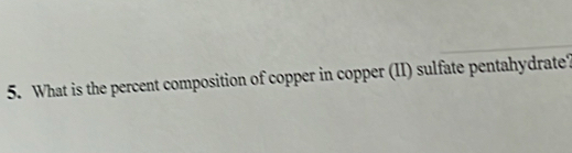 What is the percent composition of copper in copper (II) sulfate pentahydrate?