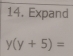 Expand
y(y+5)=