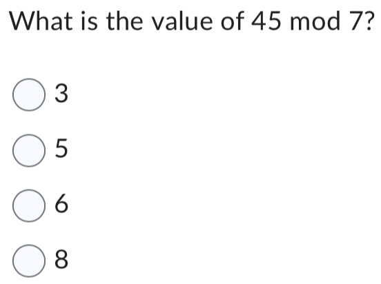 What is the value of 45 mod 7?
3
5
6
8