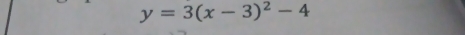 y=3(x-3)^2-4