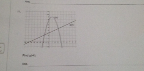 Ans 
_ 
11 
Find g(-4)
Ans._