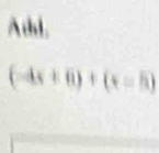 Atd.
(-4x+6)+(+=5)