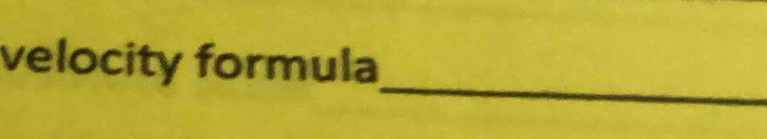 velocity formula 
_