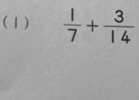 (1)
 1/7 + 3/14 