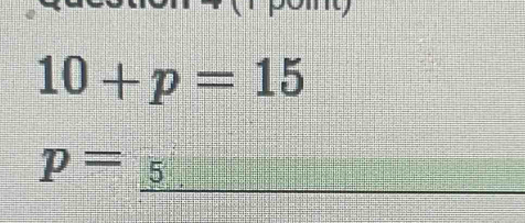 10+p=15
p= 5