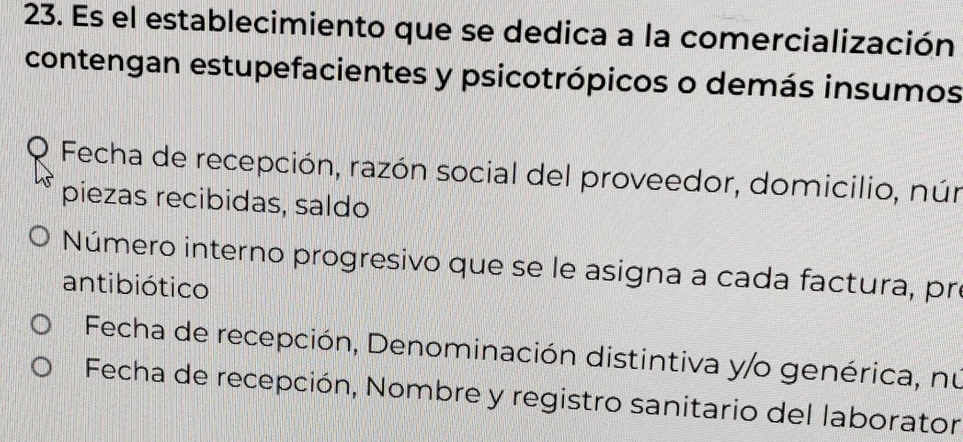 Es el establecimiento que se dedica a la comercialización
contengan estupefacientes y psicotrópicos o demás insumos
Fecha de recepción, razón social del proveedor, domicilio, núr
piezas recibidas, saldo
Número interno progresivo que se le asigna a cada factura, pro
antibiótico
Fecha de recepción, Denominación distintiva y/o genérica, nu
Fecha de recepción, Nombre y registro sanitario del laborator