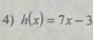 h(x)=7x-3