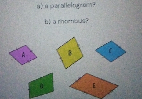 a parallelogram? 
b) a rhombus? 
A 
D