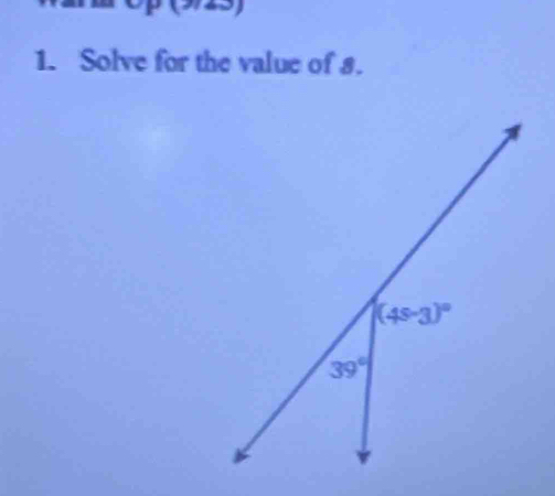 (9723) 
1. Solve for the value of 8.
(4s-3)^circ 
39°