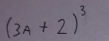 (3A+2)^3