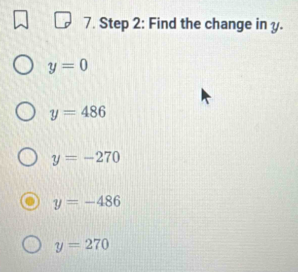 Find the change in y.
y=0
y=486
y=-270
y=-486
y=270