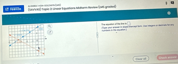 Solved: ALGEBRA 1 HON-GOldwyn (lMs) Crealize (SAVVAS) Topic 2: Linear ...