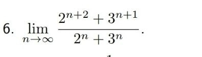 limlimits _nto ∈fty  (2^(n+2)+3^(n+1))/2^n+3^n .