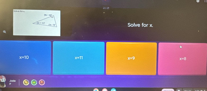 Solve for x
Solve for x.
x=10
x=11
x=9
x=8