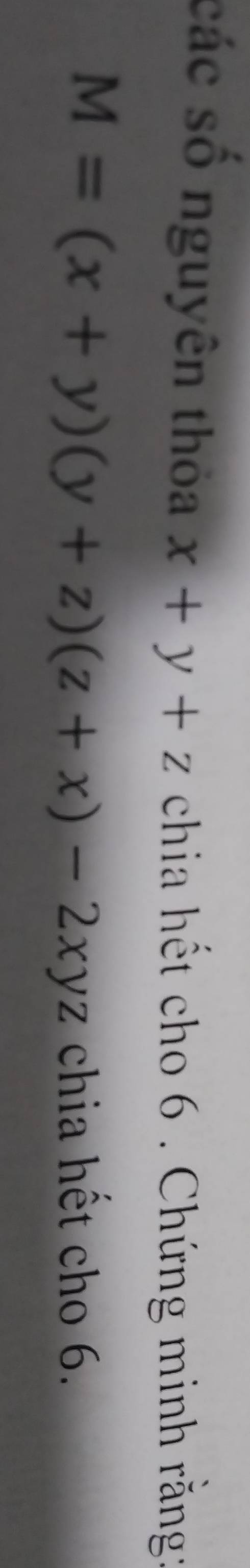 các số nguyên thỏa x+y+z chia hết cho 6. Chứng minh rằng:
M=(x+y)(y+z)(z+x)-2xyz chia hết cho 6.