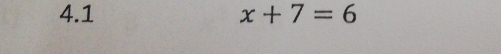 4.1 x+7=6