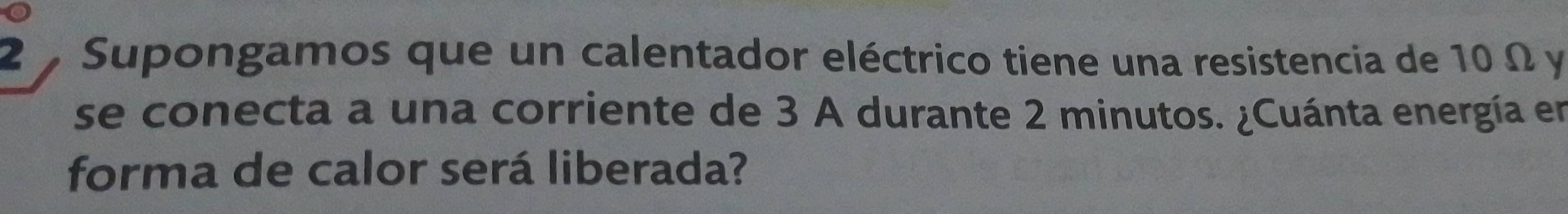 Resuelto:Supongamos que un calentador eléctrico tiene una resistencia ...