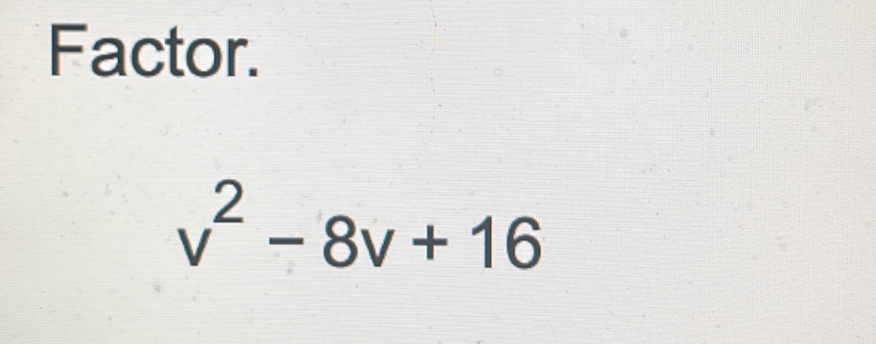 Factor.
v^2-8v+16