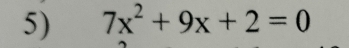 7x^2+9x+2=0