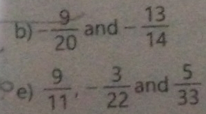 - 9/20  and - 13/14 
e)  9/11 , - 3/22  and  5/33 