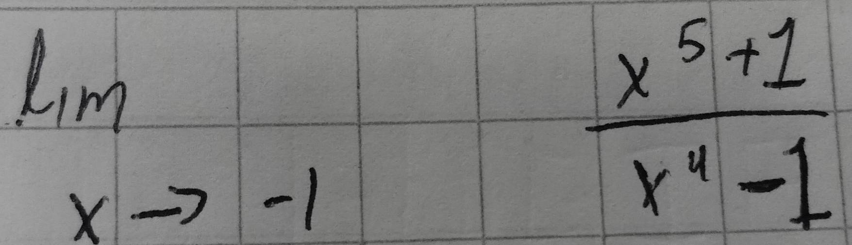 limlimits _xto -1 (x^5+1)/x^4-1 