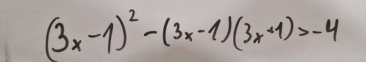 (3x-1)^2-(3x-1)(3x+1)>-4