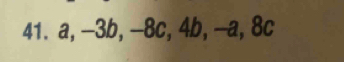 a, -3b, -8c, 4b, —a, 8c