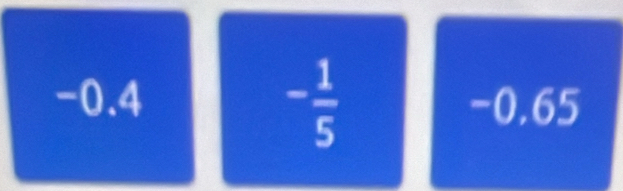 - 1/5 
-0.4 -0.65