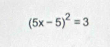 (5x-5)^2=3