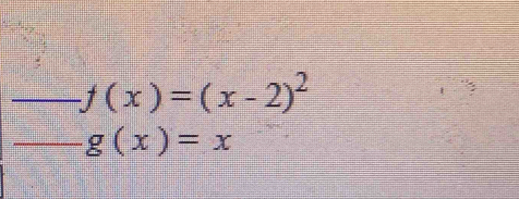 f(x)=(x-2)^2
_ g(x)=x