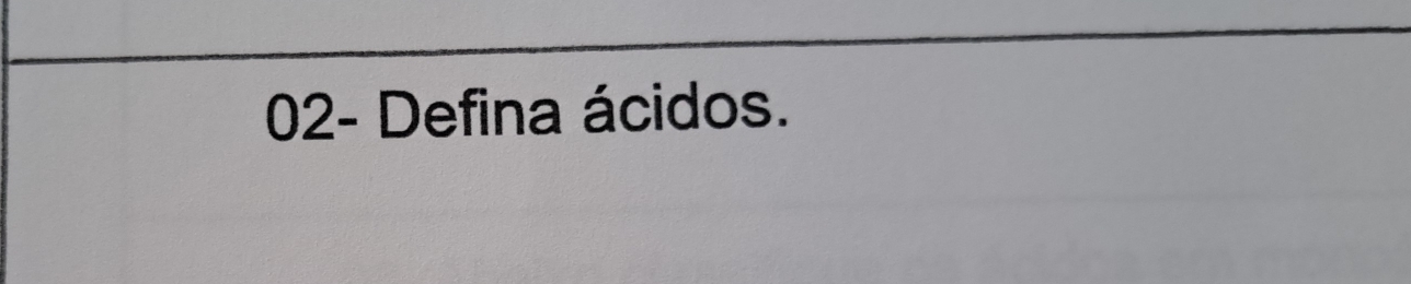 02- Defina ácidos.