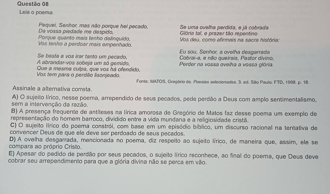 Resolvido:Leia o poema. Pequei, Senhor, mas não porque hei pecado, Se ...