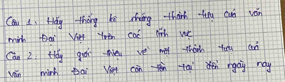 Cau L、 Háy thǒng kē hung thànn tānu cuā ván 
minh Qai Vief on cao (irh wc 
Cān 2: Háy giái théu vè mot thành tau cà 
ván minà ai Ve càn àn tai én ngay hay