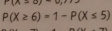 r(x-
P(X≥ 6)=1-P(X≤ 5)