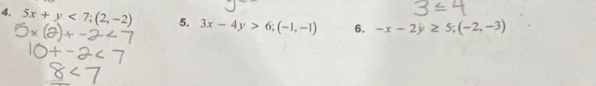 5x+y<7</tex>; (2,-2) 5. 3x-4y>6; (-1,-1) 6. -x-2y≥ 5; (-2,-3)