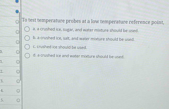 Solved: To test temperature probes at a low temperature reference point ...