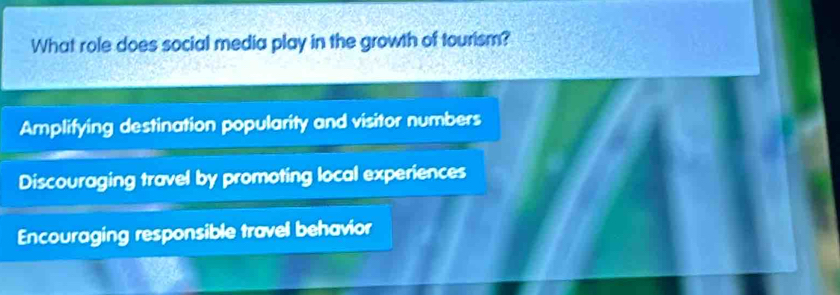 What role does social media play in the growth of tourism?
Amplifying destination popularity and visitor numbers
Discouraging travel by promoting local experiences
Encouraging responsible travel behavior