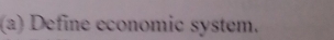 Define economic system.