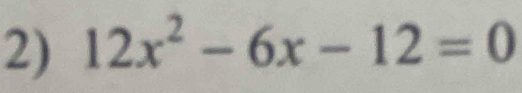 12x^2-6x-12=0