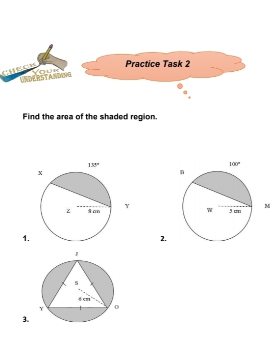 CHECK
Practice Task 2
UNDERSTANDING our
Find the area of the shaded region.
Y
M
 
1.
2.
3.