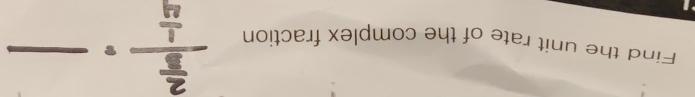 Find the unit rate of the complex fraction