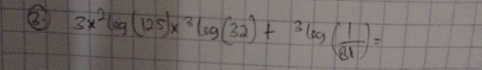 ② 3x^2log (125)x^3log (32)+3log ( 1/81 )=