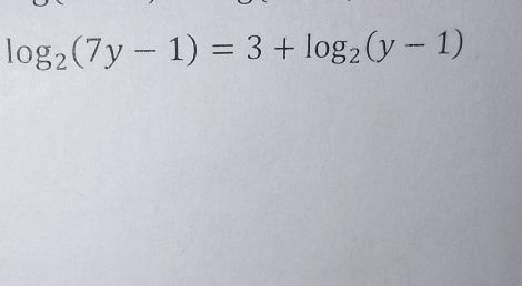 log _2(7y-1)=3+log _2(y-1)