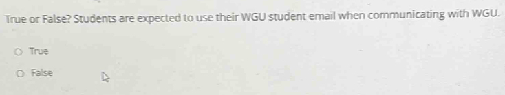 Solved: True or False? Students are expected to use their WGU student ...